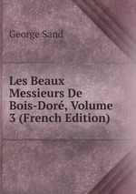 Les Beaux Messieurs De Bois-Dor, Volume 3 (French Edition)
