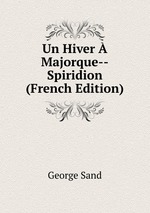 Un Hiver Majorque--Spiridion (French Edition)