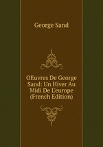OEuvres De George Sand: Un Hiver Au Midi De L`europe (French Edition)