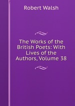 The Works of the British Poets: With Lives of the Authors, Volume 38