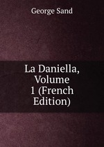 La Daniella, Volume 1 (French Edition)