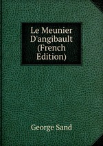 Le Meunier D`angibault (French Edition)