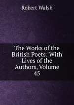 The Works of the British Poets: With Lives of the Authors, Volume 45