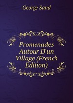 Promenades Autour D`un Village (French Edition)