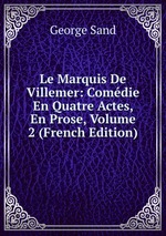 Le Marquis De Villemer: Comdie En Quatre Actes, En Prose, Volume 2 (French Edition)
