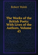 The Works of the British Poets: With Lives of the Authors, Volume 43