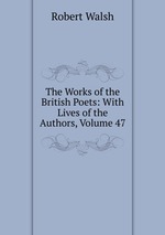 The Works of the British Poets: With Lives of the Authors, Volume 47