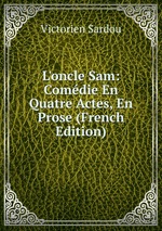 L`oncle Sam: Comdie En Quatre Actes, En Prose (French Edition)