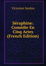 Sraphine: Comdie En Cinq Actes (French Edition)