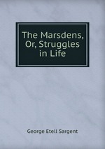 The Marsdens, Or, Struggles in Life