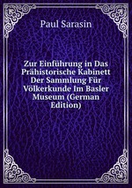 Zur Einfhrung in Das Prhistorische Kabinett Der Sammlung Fr Vlkerkunde Im Basler Museum (German Edition)