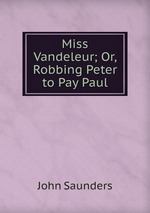Miss Vandeleur; Or, Robbing Peter to Pay Paul