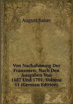 Von Nachahmung Der Franzosen: Nach Den Ausgaben Von 1687 Und 1701, Volume 51 (German Edition)