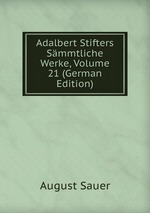 Adalbert Stifters Smmtliche Werke, Volume 21 (German Edition)