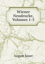 Wiener Neudrucke, Volumes 1-5