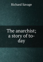 The anarchist; a story of to-day