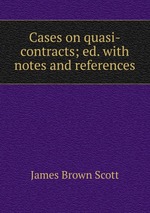 Cases on quasi-contracts; ed. with notes and references