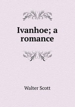 Ivanhoe; a romance