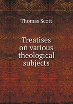 Treatises on various theological subjects