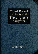 Count Robert of Paris and The surgeon`s daughter
