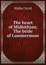 The heart of Midlothian; The bride of Lammermoor