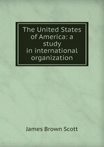 The United States of America: a study in international organization