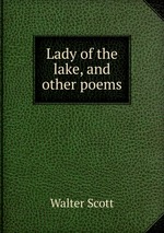 Lady of the lake, and other poems
