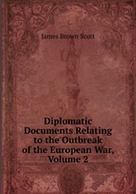 Diplomatic Documents Relating to the Outbreak of the European War, Volume 2