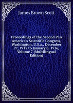 Proceedings of the Second Pan American Scientific Congress, Washington, U.S.a., December 27, 1915 to January 8, 1916, Volume 7 (Multilingual Edition)