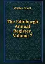 The Edinburgh Annual Register, Volume 7