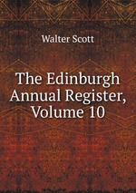 The Edinburgh Annual Register, Volume 10