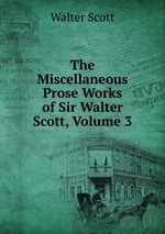 The Miscellaneous Prose Works of Sir Walter Scott, Volume 3