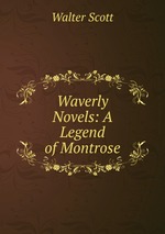 Waverly Novels: A Legend of Montrose