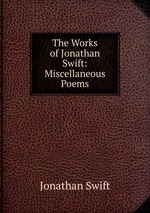 The Works of Jonathan Swift: Miscellaneous Poems