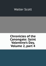 Chronicles of the Canongate: Saint Valentine`s Day, Volume 2, part 4