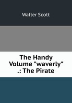 The Handy Volume "waverly" .: The Pirate