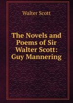 The Novels and Poems of Sir Walter Scott: Guy Mannering