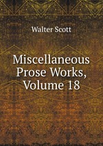 Miscellaneous Prose Works, Volume 18