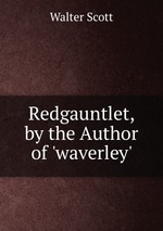 Redgauntlet, by the Author of `waverley`