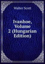 Ivanhoe, Volume 2 (Hungarian Edition)