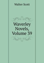 Waverley Novels, Volume 39