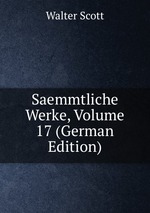Saemmtliche Werke, Volume 17 (German Edition)