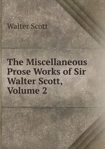 The Miscellaneous Prose Works of Sir Walter Scott, Volume 2