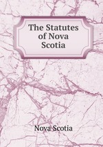 The Statutes of Nova Scotia