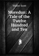 Moredun: A Tale of the Twelve Hundred and Ten