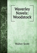 Waverley Novels: Woodstock