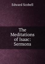 The Meditations of Isaac: Sermons