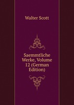 Saemmtliche Werke, Volume 12 (German Edition)
