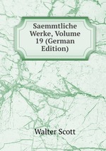 Saemmtliche Werke, Volume 19 (German Edition)
