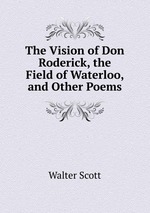 The Vision of Don Roderick, the Field of Waterloo, and Other Poems